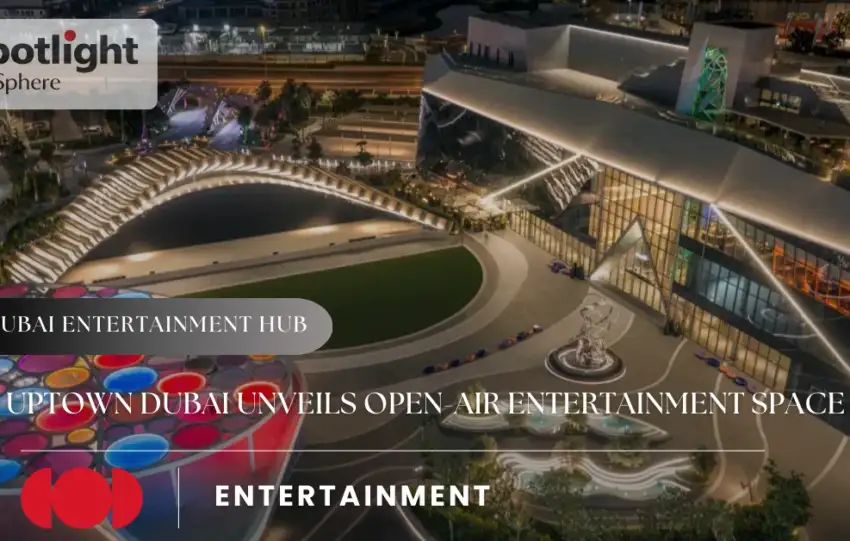 Uptown Dubai Unveils Open-Air Entertainment Space