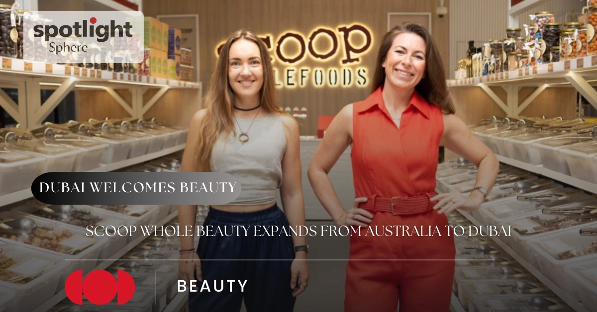 Scoop Whole Beauty Expands From Australia to Dubai