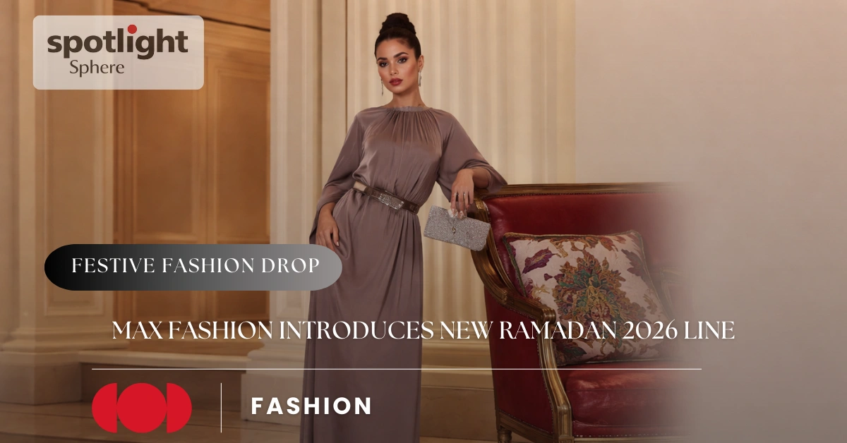 MAX Fashion Introduces New Ramadan 2026 Line