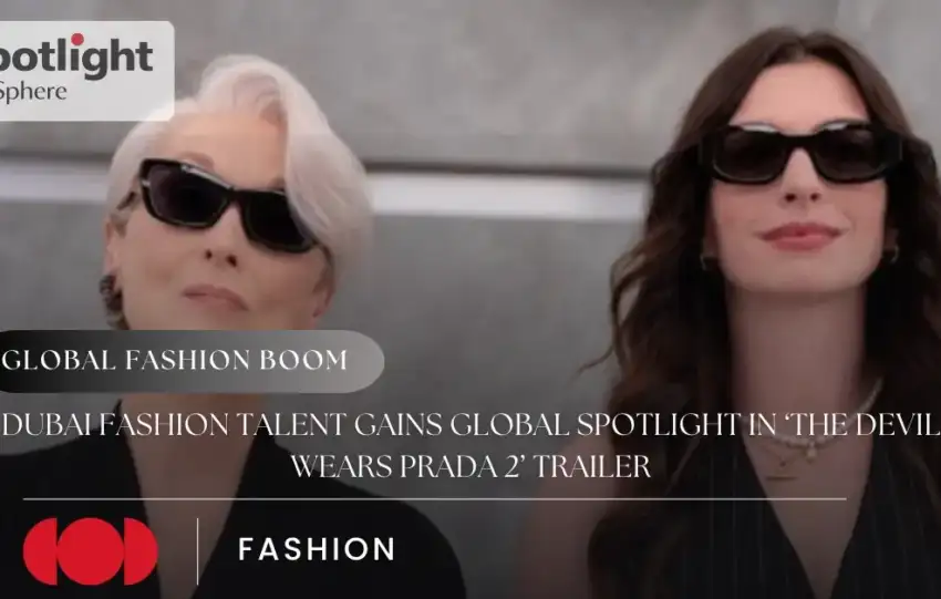 Dubai Fashion Talent Gains Global Spotlight in ‘The Devil Wears Prada 2’ Trailer