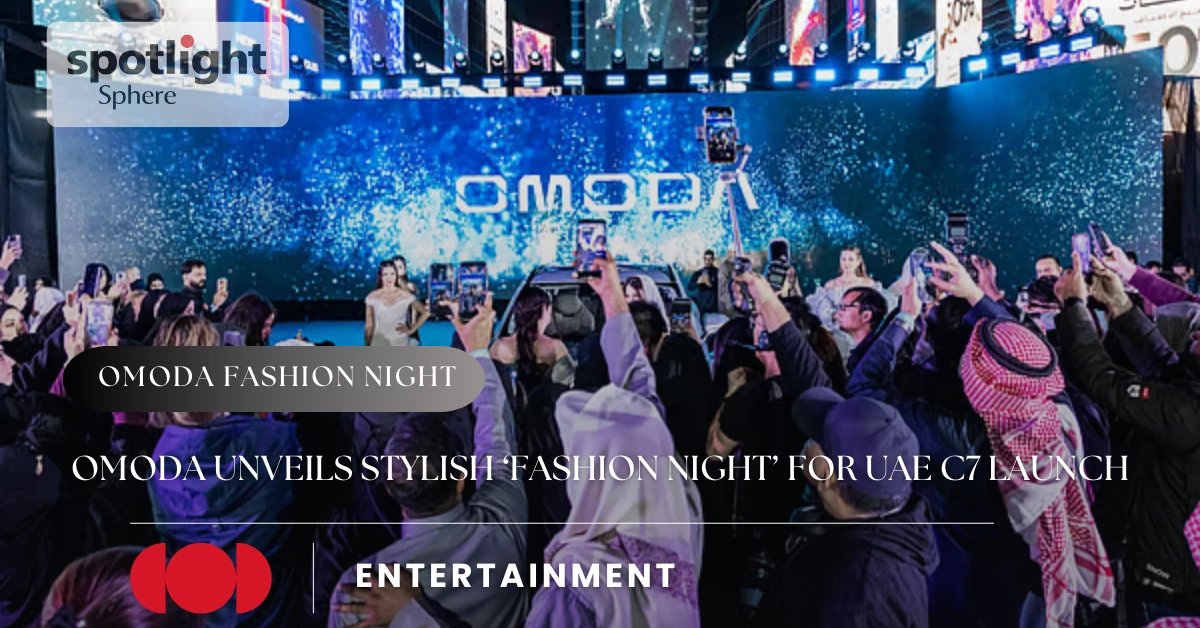 OMODA Unveils Stylish ‘Fashion Night’ for UAE C7 Launch