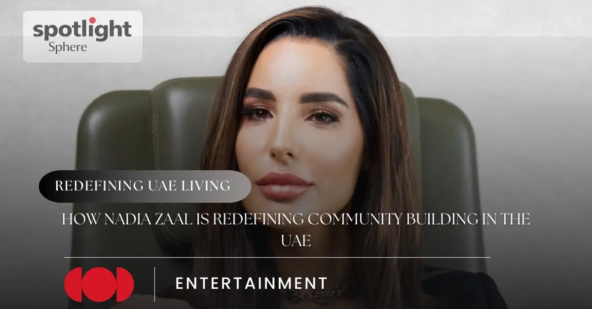 How Nadia Zaal Is Redefining Community Building in the UAE