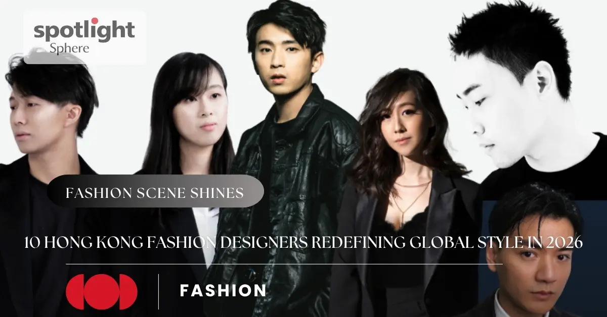10 Hong Kong Fashion Designers Redefining Global Style in 2026
