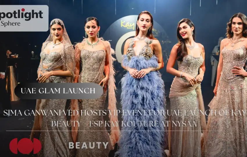 Sima Ganwani Ved Hosts VIP Event for UAE Launch of Kay Beauty × FSP Kay Kouture at Nysaa