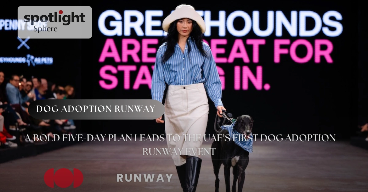 A Bold Five-Day Plan Leads to the UAE’s First Dog Adoption Runway Event
