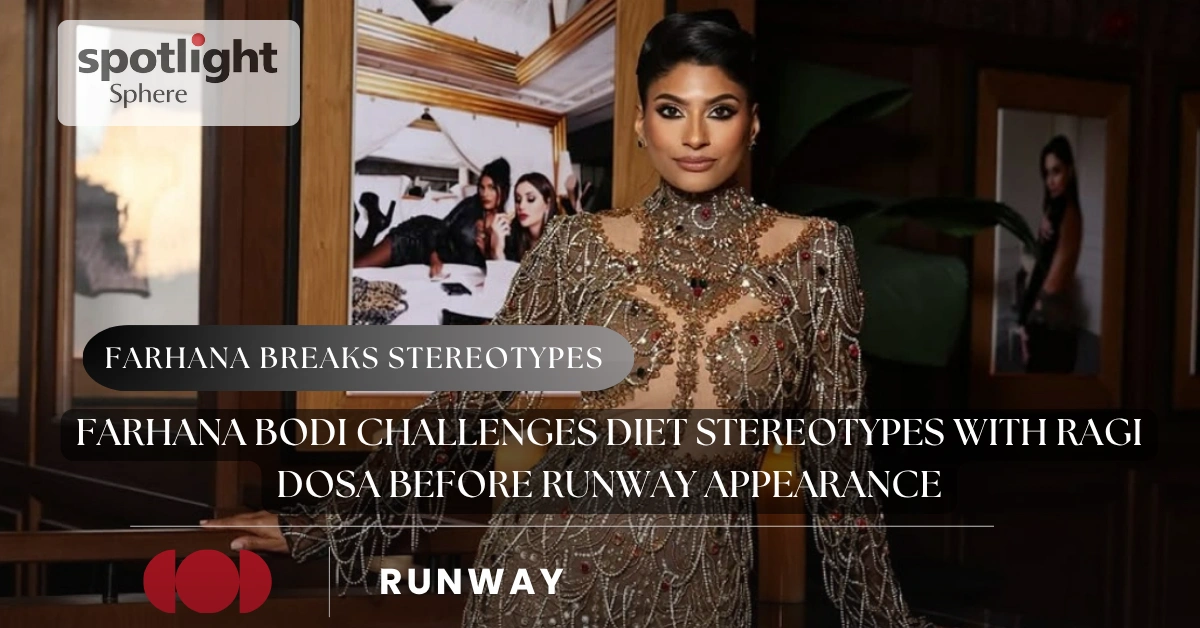 Farhana Bodi Challenges Diet Stereotypes With Ragi Dosa Before Runway Appearance