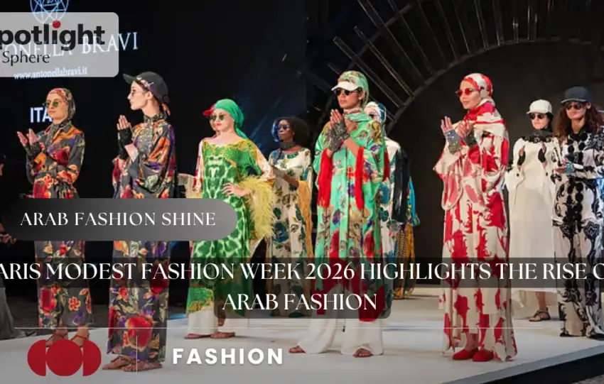 Paris Modest Fashion Week 2026 Highlights the Rise of Arab Fashion