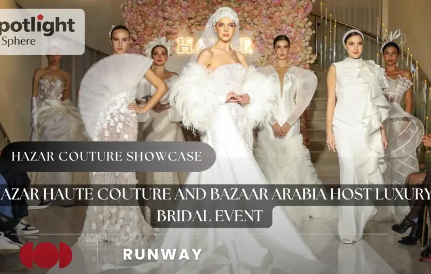 Hazar Haute Couture and Bazaar Arabia Host Luxury Bridal Event