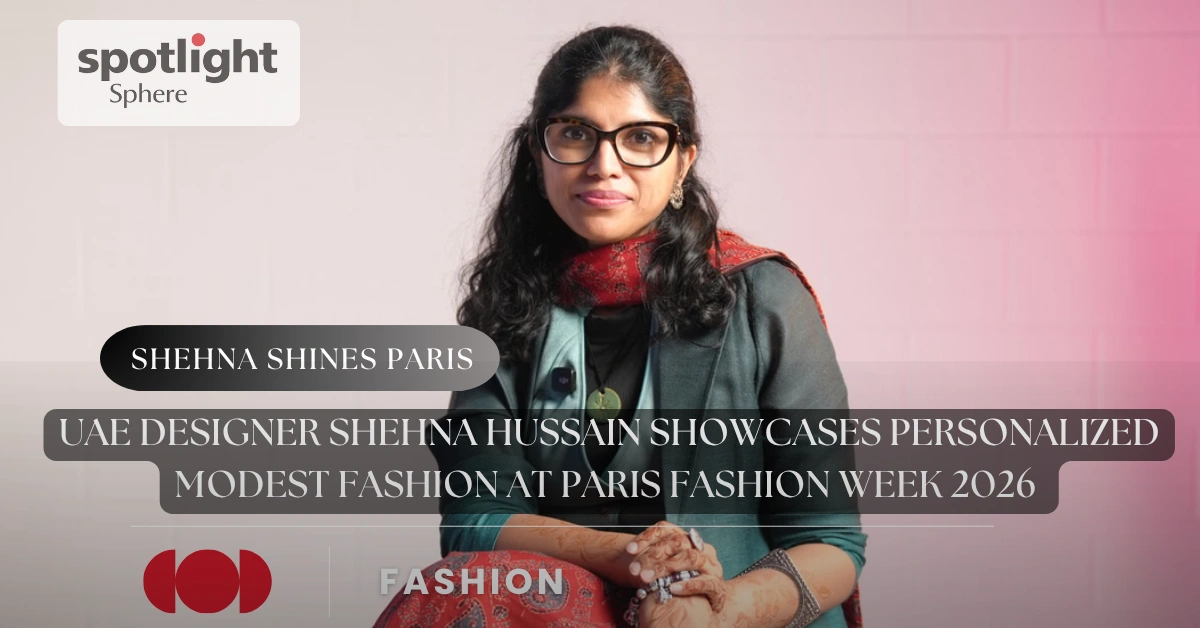 UAE Designer Shehna Hussain Showcases Personalized Modest Fashion at Paris Fashion Week 2026