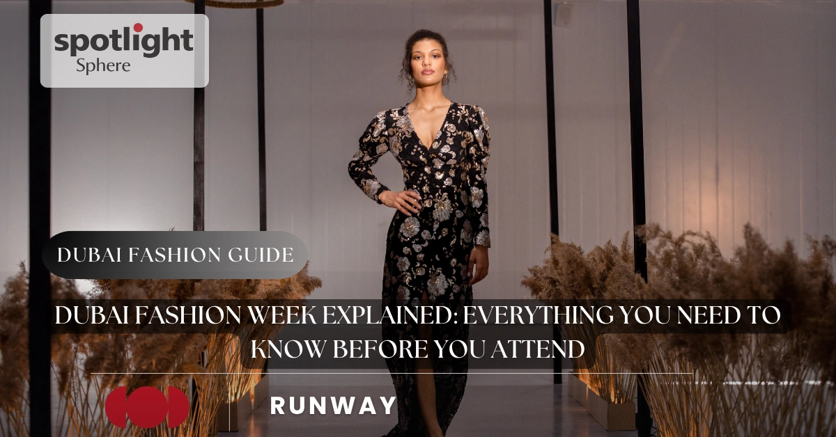 Dubai Fashion Week Explained: Everything You Need to Know Before You Attend