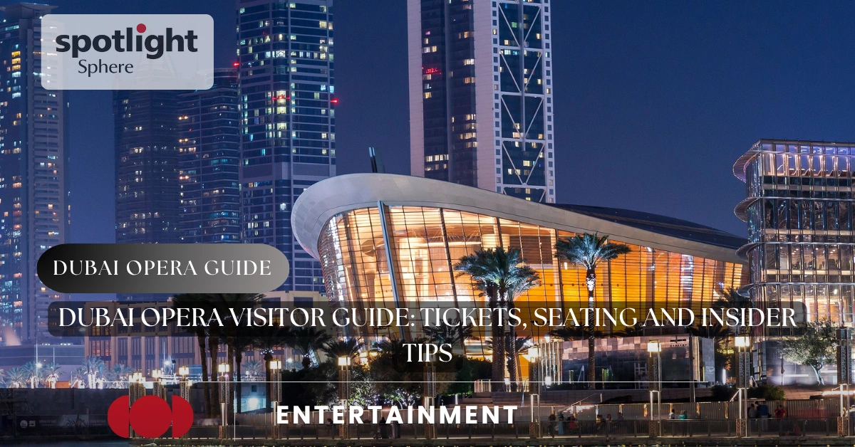 Dubai Opera Visitor Guide: Tickets, Seating and Insider Tips