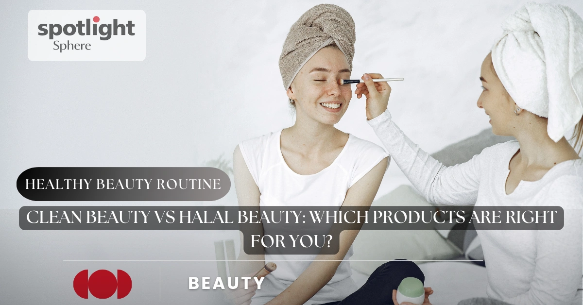 Clean Beauty vs Halal Beauty: Which Products Are Right for You?