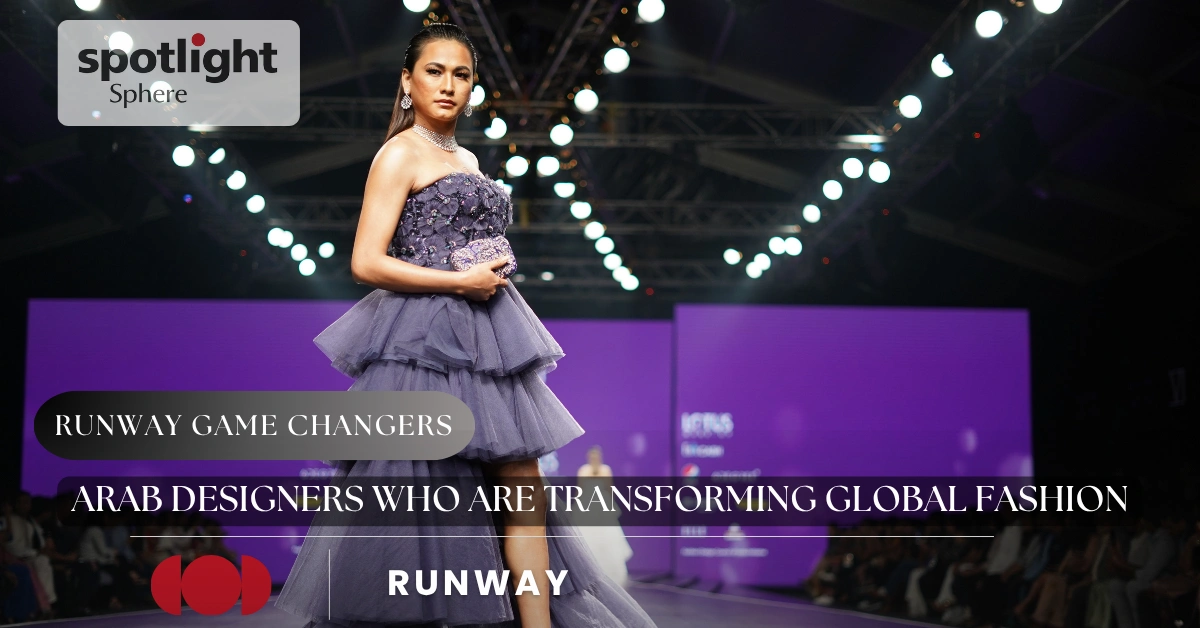 Arab Designers Who Are Transforming Global Fashion